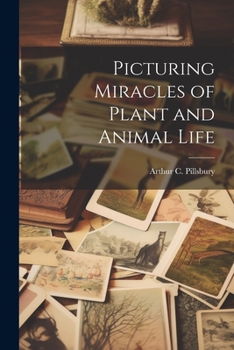 Paperback Picturing Miracles of Plant and Animal Life Book