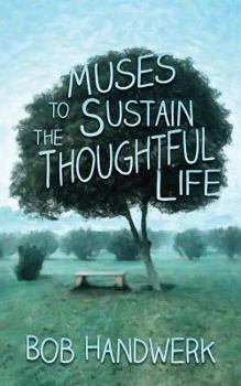 Paperback Muses To Sustain The Thoughtful Life Book