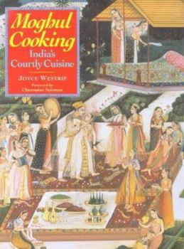 Paperback Moghul Cooking : India's Courtly Cuisine Book