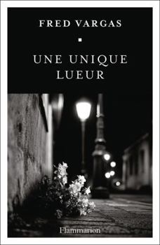 Une unique lueur - Book #13 of the Commissaire Adamsberg