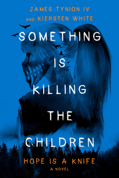 Something Is Killing the Children : Hope Is a Knife: A Novel