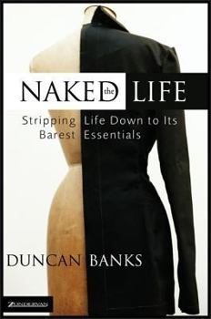 Paperback The Naked Life: Stripping Life Down to Its Barest Essentials Book