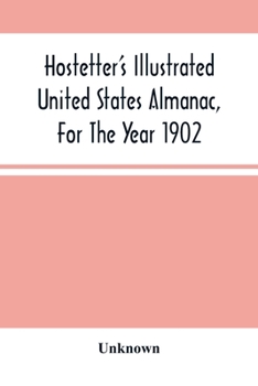 Paperback Hostetter'S Illustrated United States Almanac, For The Year 1902 Book