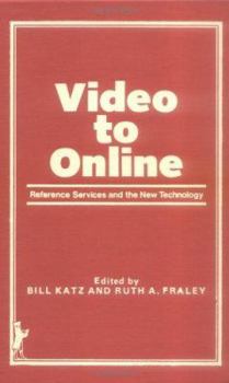 Hardcover Video to Online: Reference Services in the New Technology Book