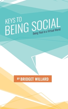 Paperback Keys to Being Social: Being Real in a Virtual World Book