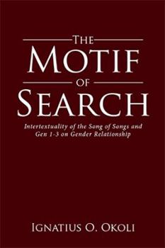 The Motif of Search: Intertextuality of the Song of Songs and Gen 1-3 on Gender Relationship