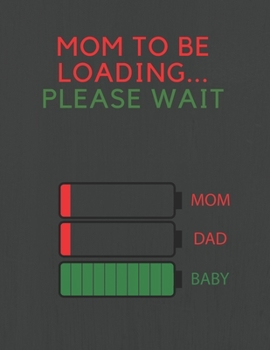 Paperback Mom to Be Loading... Please Wait: Baby The Best Gift Ever, Diary for Women, 8,5" x 11" Inches. 110 Pages. Book