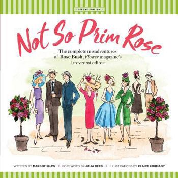 Paperback Not So Prim Rose - Soft Cover: The Complete Misadventures of Rose Bush, Flower magazine's Irreverent Editor Book