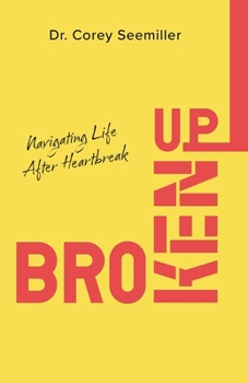 Broken Up: Navigating Life After Heartbreak
