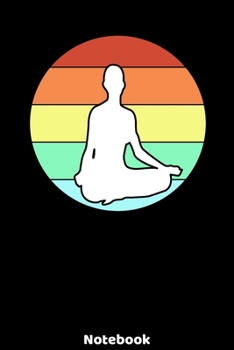 Notebook: Yoga Silhouette Design with120 ruled Pages 6'x9'. Journal for Yoga Teacher, Students, Fans and Lovers. Writing Book for your training, your ... for Meditation Fans and Lovers of Namaste.