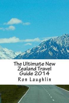 Paperback The Ultimate New Zealand Travel Guide 2014: by the New Zealand Guru of Travel Book