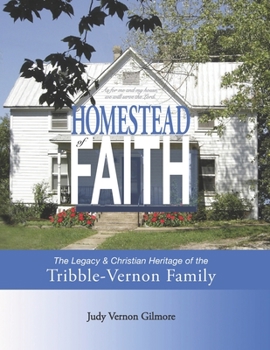 Paperback Homestead of Faith: The Christian Legacy & Heritage of the Tribble-Vernon Family Book