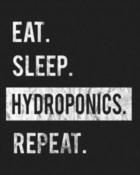 Paperback Eat Sleep Hydroponics Repeat: Enthusiasts Gratitude Journal Planner 386 Pages Notebook Black Print 193 Days 8"x10" Thick Book