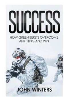 Paperback Success: How Green Berets Overcome Anything And Win Book