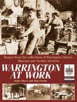 Hardcover Warrington at Work: Images from the Collections of Warrington Library, Museum and Archive Service Book