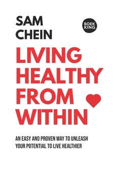 Paperback Living Healthy From Within: Discover the only thing we all want to know to live longer and happier: 50+ insights to a healthier mindset Book