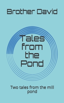 Paperback Tales from the Pond: Two tales from the mill pond Book
