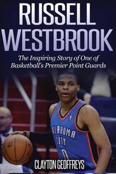 Paperback Russell Westbrook: The Inspiring Story of One of Basketball's Premier Point Guards Book