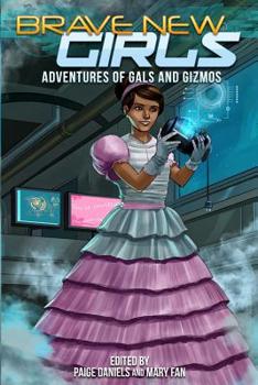 Adventures of Gals and Gizmos - Book #4 of the Brave New Girls