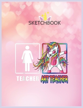 Paperback SketchBook: Cute Art Teacher Magical Dabbing Unicorn Gift Funny Artist Unicorn Blank Unlined SketchBook for Kids and Girls XL Marp Book