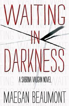 Waiting in Darkness: A Sabrina Vaughn Novel - Book #5 of the Sabrina Vaughn