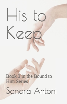 Paperback His to Keep: Book 3 in the Bound to Him Series Book