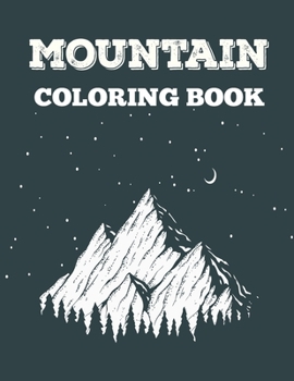 Paperback Mountain Coloring Book: An Awesome Stress Relieving & Relaxation Coloring Book Of Amazing Rocky Wild Mountain Designs Suitable for Adults & Ki Book