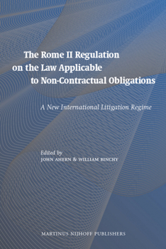 Hardcover The Rome II Regulation on the Law Applicable to Non-Contractual Obligations: A New International Litigation Regime Book