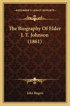 Paperback The Biography Of Elder J. T. Johnson (1861) Book
