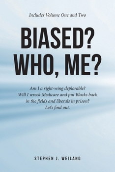 Biased? Who, Me?: Am I a right-wing deplorable? Will I wreck Medicare and put Blacks back in the fields and liberals in prison? Let's find out.