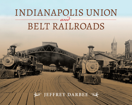 Hardcover Indianapolis Union and Belt Railroads Book