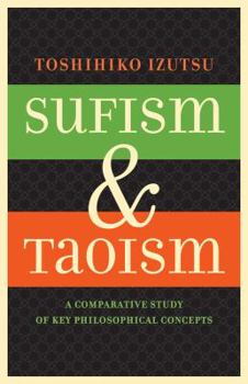 Paperback Sufism and Taoism: A Comparative Study of Key Philosophical Concepts Book