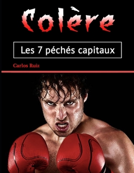 Paperback Colère: Les 7 péchés capitaux [French] Book