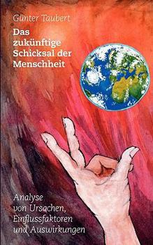 Das zukünftige Schicksal der Menschheit: Analyse von Ursachen, Einflussfaktoren und Auswirkungen