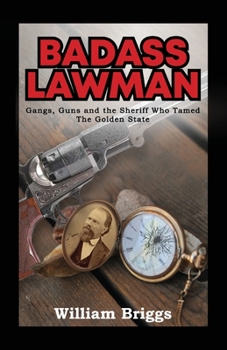 Paperback Badass Lawman: Gangs, Guns and the Sheriff Who Tamed The Golden State Book