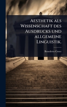 Aesthetik als Wissenschaft des Ausdrucks und allgemeine Linguistik. (German Edition)