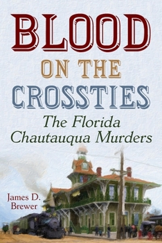 Paperback Blood on the Crossties: The Florida Chautauqua Murders Book