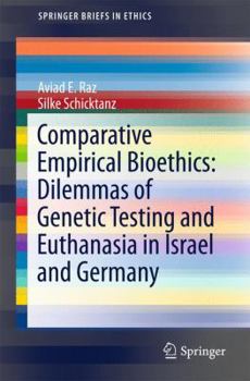 Paperback Comparative Empirical Bioethics: Dilemmas of Genetic Testing and Euthanasia in Israel and Germany Book