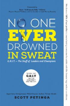 No One Ever Drowned in Sweat: G.R.I.T. - The Stuff of Leaders and Champions