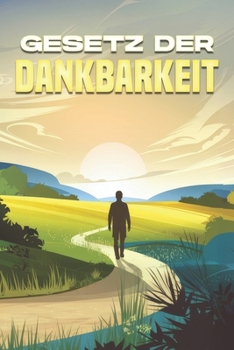 Gesetz der Dankbarkeit: Die Gesetze des Universums (German Edition)