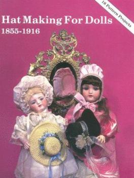 Paperback Hat Making for Dolls 1855-1916 Book