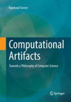 Paperback Computational Artifacts: Towards a Philosophy of Computer Science Book