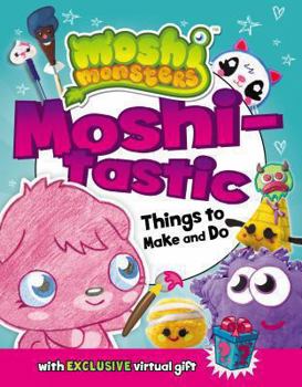 Paperback Moshi-tastic Things to Make and Do (Moshi Monsters) Book