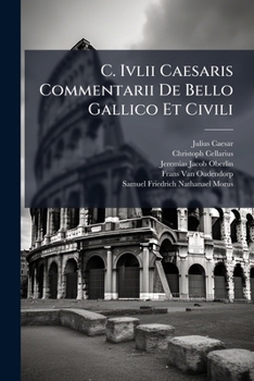 Paperback C. Ivlii Caesaris Commentarii De Bello Gallico Et Civili: Accedunt Libri De Bello Alexandrino, Africano Et Hispaniensi [Latin] Book