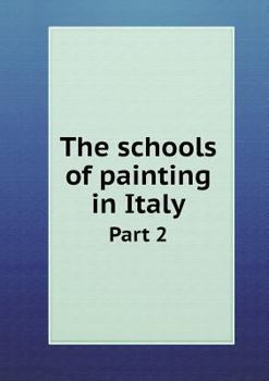 Paperback The schools of painting in Italy Part 2 Book