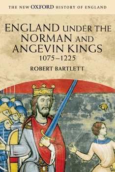 England Under the Norman and Angevin Kings, 1075-1225 (New Oxford History of England) - Book #3 of the New Oxford History of England