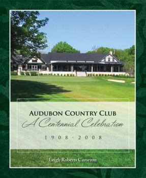 Hardcover Audubon Country Club: A Centennial Celebrattion 1908 - 2008 Book