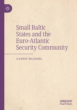 Paperback Small Baltic States and the Euro-Atlantic Security Community Book