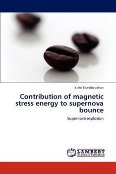 Paperback Contribution of magnetic stress energy to supernova bounce Book