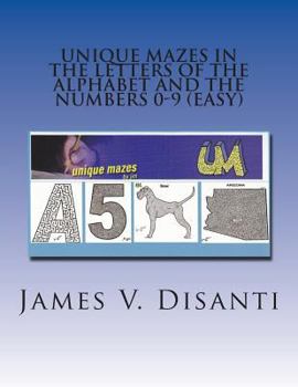 Paperback Unique Mazes In the Letters of the Alphabet and the Numbers 0-9 (Easy) Book